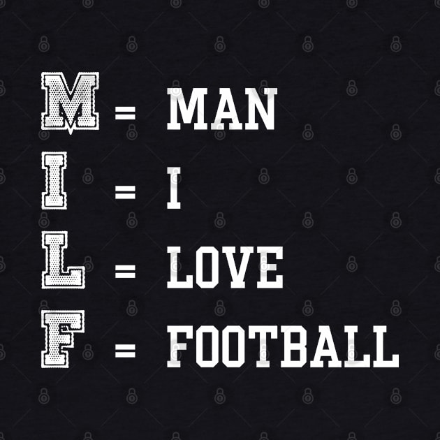 Milf /// Man I Love Football by Trendsdk